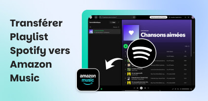 Transferer Playlist Spotify Vers Amazon Music
